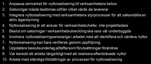 olika intressenter kopplade till genomförandet av nyttorealisering är förstådd och accepterad Medarbetare / Kompetens / utbildning - berör kapaciteten hos en verksamhet att arbeta med