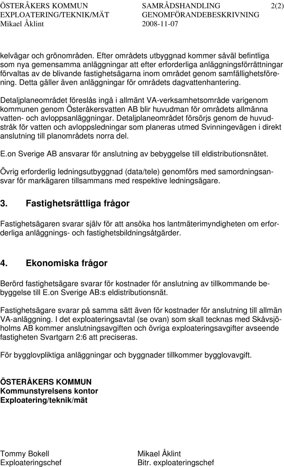 samfällighetsförening. Detta gäller även anläggningar för områdets dagvattenhantering.