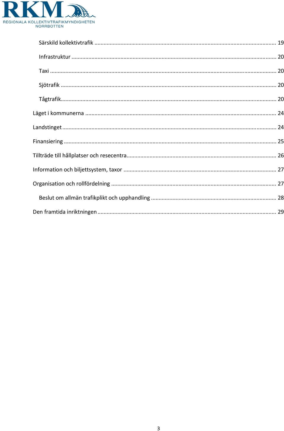 .. 25 Tillträde till hållplatser och resecentra... 26 Information och biljettsystem, taxor.