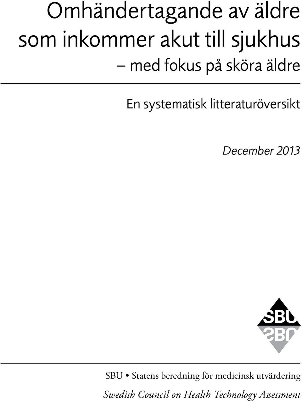 litteraturöversikt December 2013 SBU Statens beredning