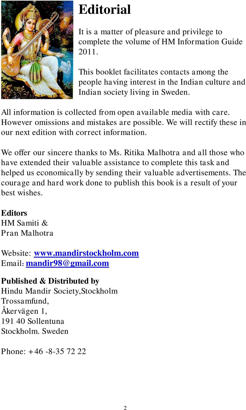 However omissions and mistakes are possible. We will rectify these in our next edition with correct information. We offer our sincere thanks to Ms.