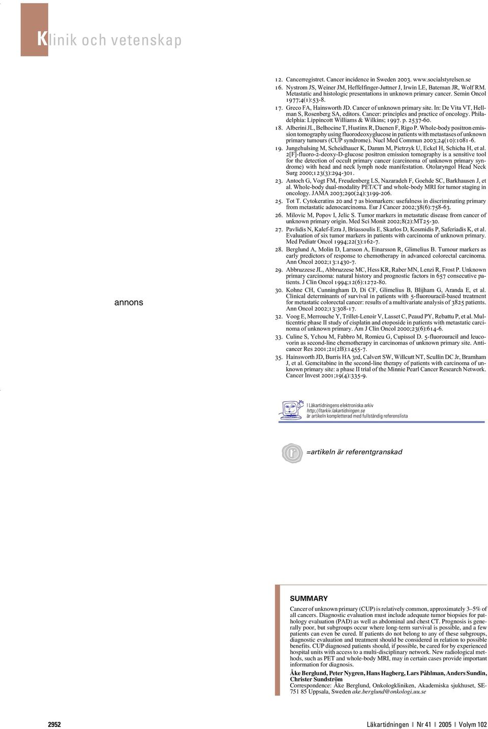 In: De Vita VT, Hellman S, Rosenberg SA, editors. Cancer: principles and practice of oncology. Philadelphia: Lippincott Williams & Wilkins; 1997. p. 2537-60. 18.