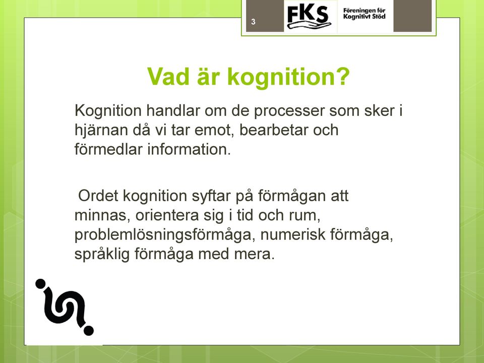 emot, bearbetar och förmedlar information.