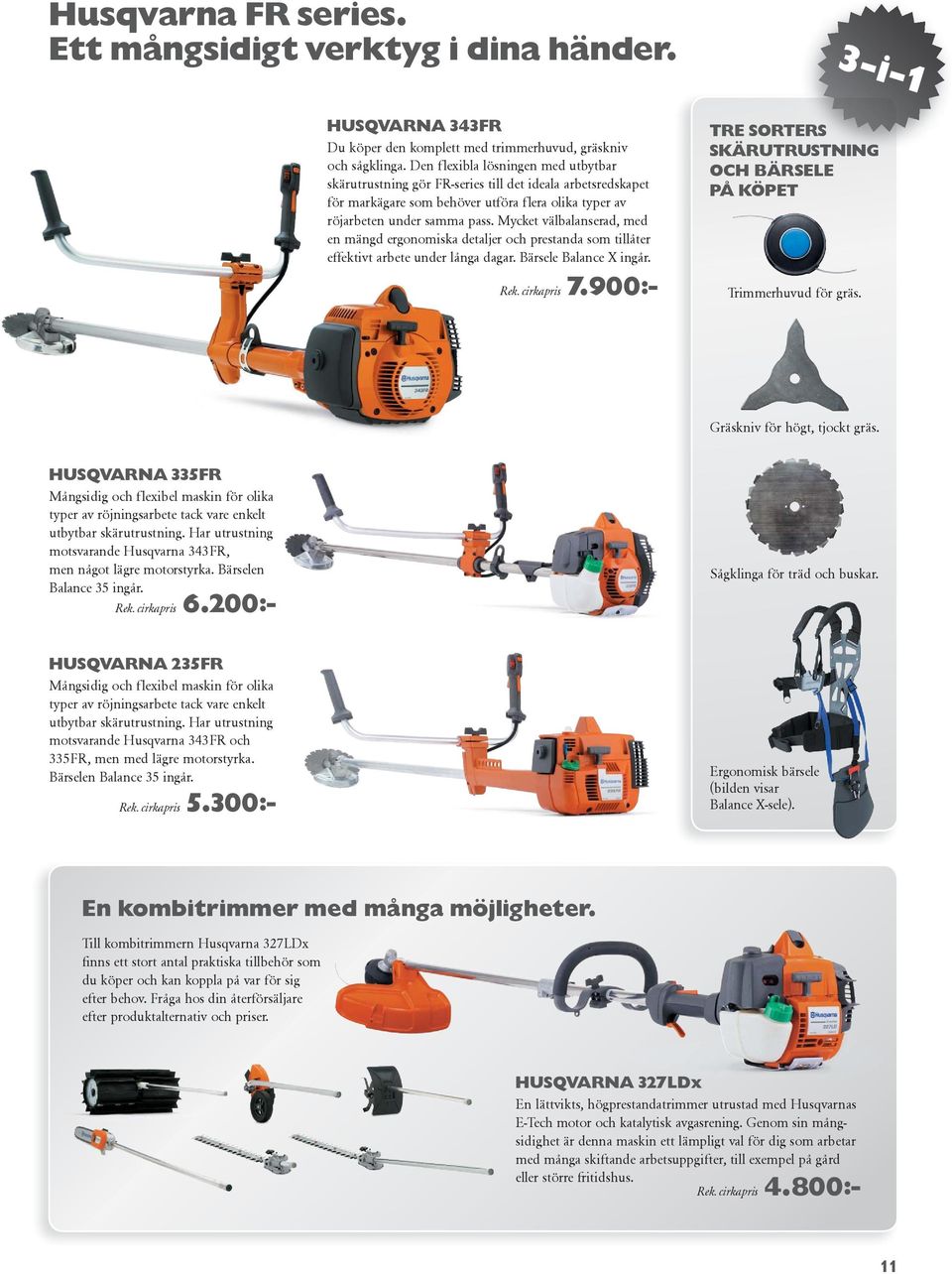 Mycket välbalanserad, med en mängd ergonomiska detaljer och prestanda som tillåter effektivt arbete under långa dagar. Bärsele Balance X ingår. Rek. cirkapris 7.