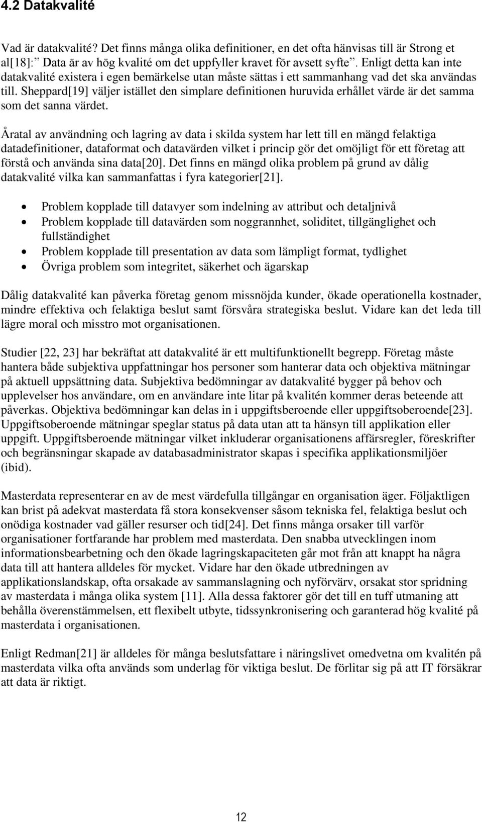 Sheppard[19] väljer istället den simplare definitionen huruvida erhållet värde är det samma som det sanna värdet.