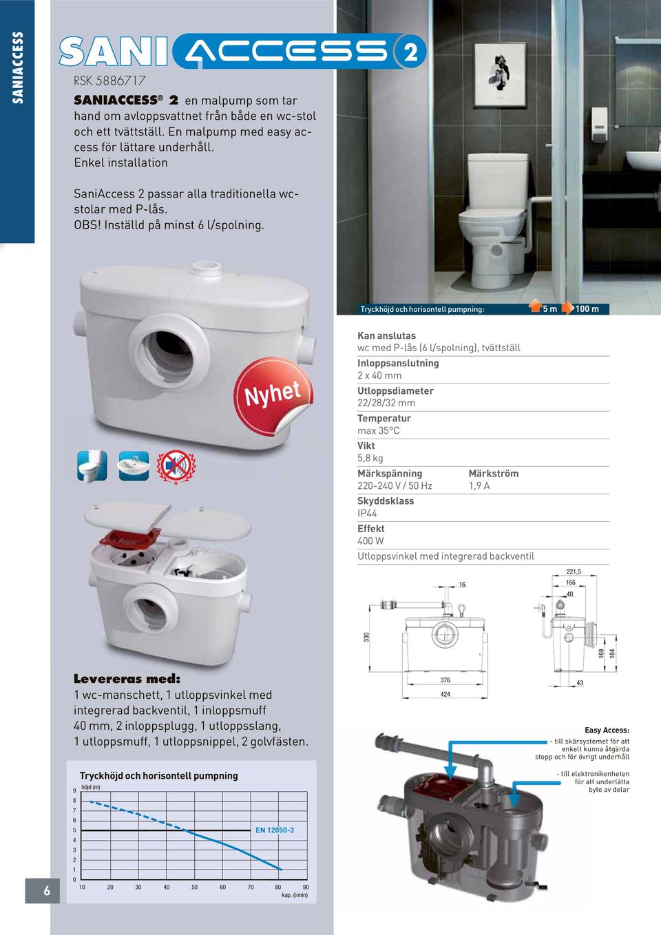 : 5 m m Nyhet wc med P-lås (6 l/spolning), tvättställ Inloppsanslutning x mm /8/ mm max 5 C 5,8 kg - V / 5 Hz,9 A W 6,5 66 69 8 wc-manschett, utloppsvinkel med integrerad