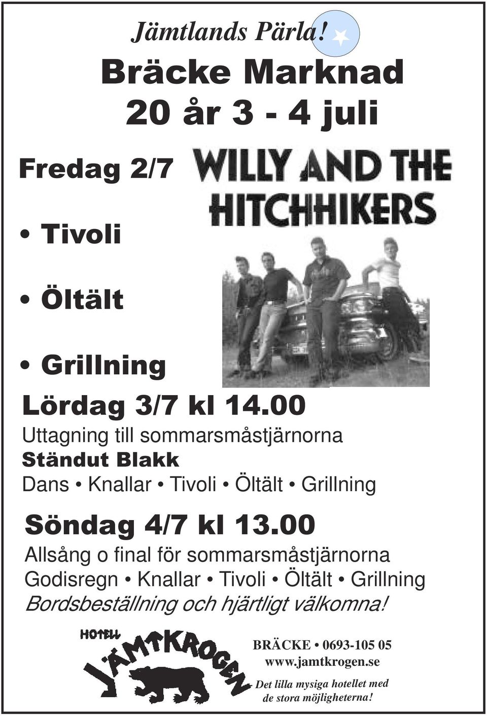 00 Allsång o final för sommarsmåstjärnorna Godisregn Knallar Tivoli Öltält Grillning Bordsbeställning och