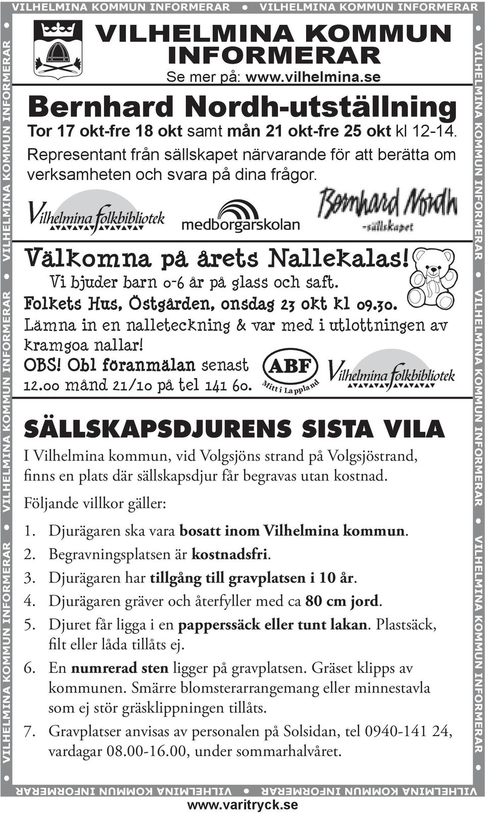 Välkomna på årets Nallekalas! Vi bjuder barn 0-6 år på glass och saft. Folkets Hus, Östgården, onsdag 23 okt kl 09.30. Lämna in en nalleteckning & var med i utlottningen av kramgoa nallar! OBS!