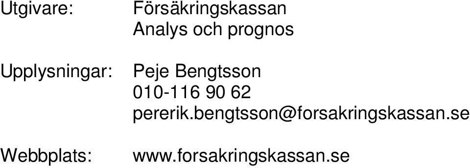 Peje Bengtsson 010-116 90 62 pererik.