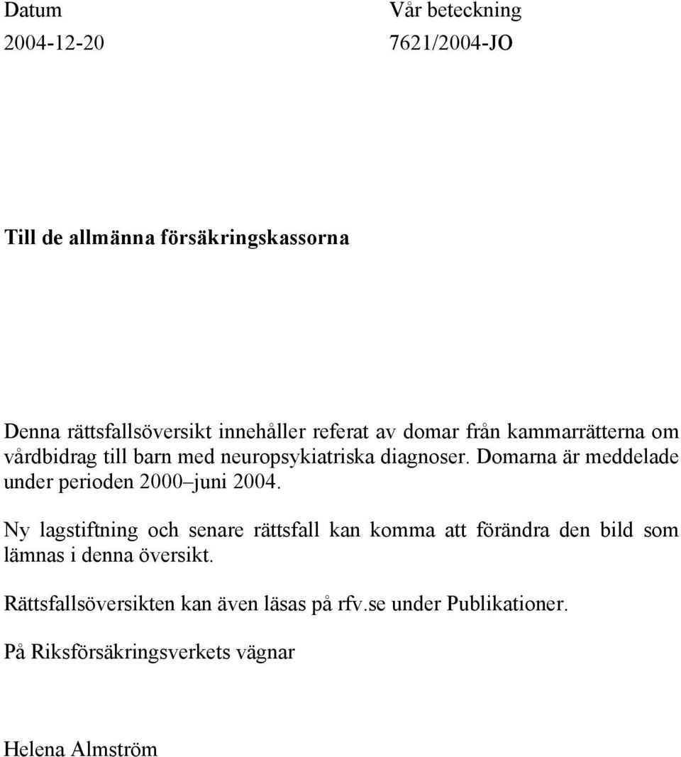 Domarna är meddelade under perioden 2000 juni 2004.