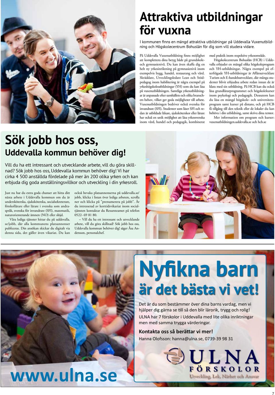 Du kan även skaffa dig en helt ny yrkesinriktning på gymnasienivå inom exempelvis bygg, handel, restaurang och vård.