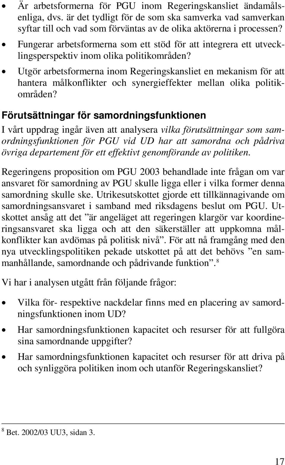 Utgör arbetsformerna inom Regeringskansliet en mekanism för att hantera målkonflikter och synergieffekter mellan olika politikområden?