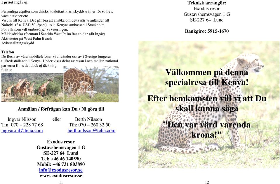Måltidsdricka (förutom i Sentido West Palm Beach där allt ingår) Aktiviteter på West Palm Beach Avbeställningsskydd Telefon De flesta av våra mobiltelefoner vi använder oss av i Sverige fungerar