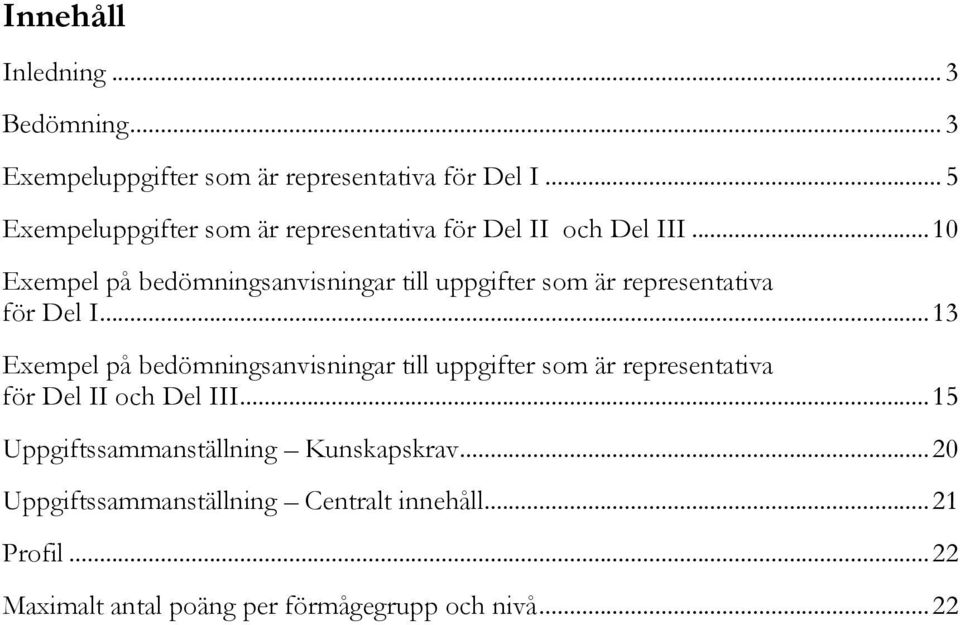 .. 10 Exempel på bedömningsanvisningar till uppgifter som är representativa för Del I.