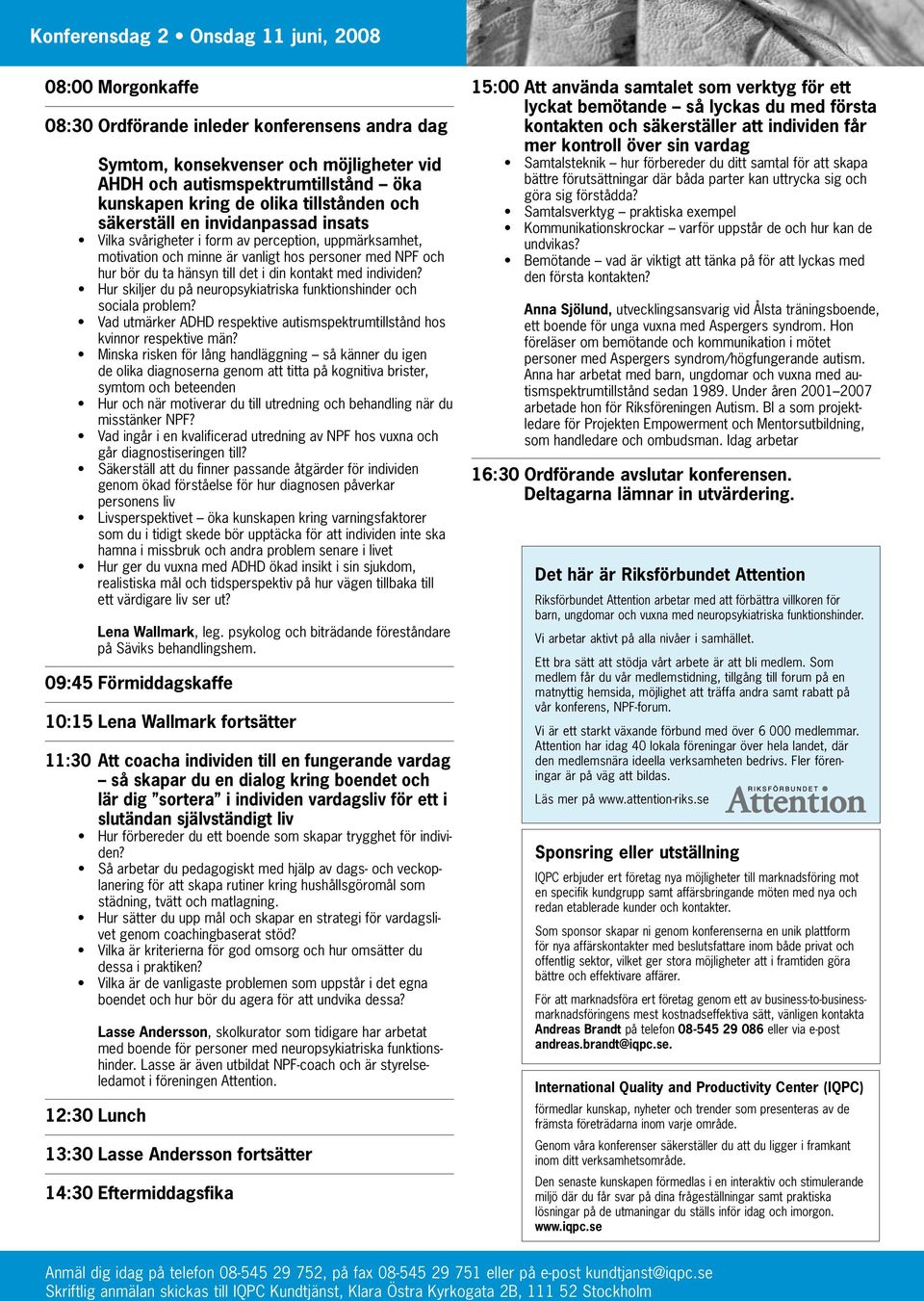 i din kontakt med individen? Hur skiljer du på neuropsykiatriska funktionshinder och sociala problem? Vad utmärker ADHD respektive autismspektrumtillstånd hos kvinnor respektive män?