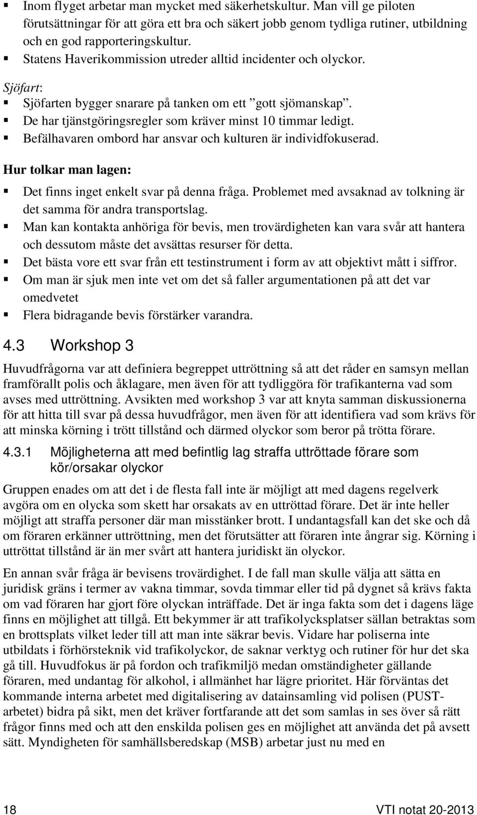 Befälhavaren ombord har ansvar och kulturen är individfokuserad. Hur tolkar man lagen: Det finns inget enkelt svar på denna fråga.