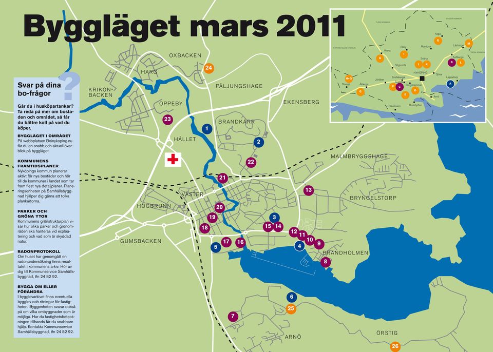 C Bergshammar D E nävekvarn Buskhyttan G sjösa Arnö Lästringe Tystberga B L Lappetorp A M TROsA kommun Byggläget i området På webbplatsen Boinykoping.