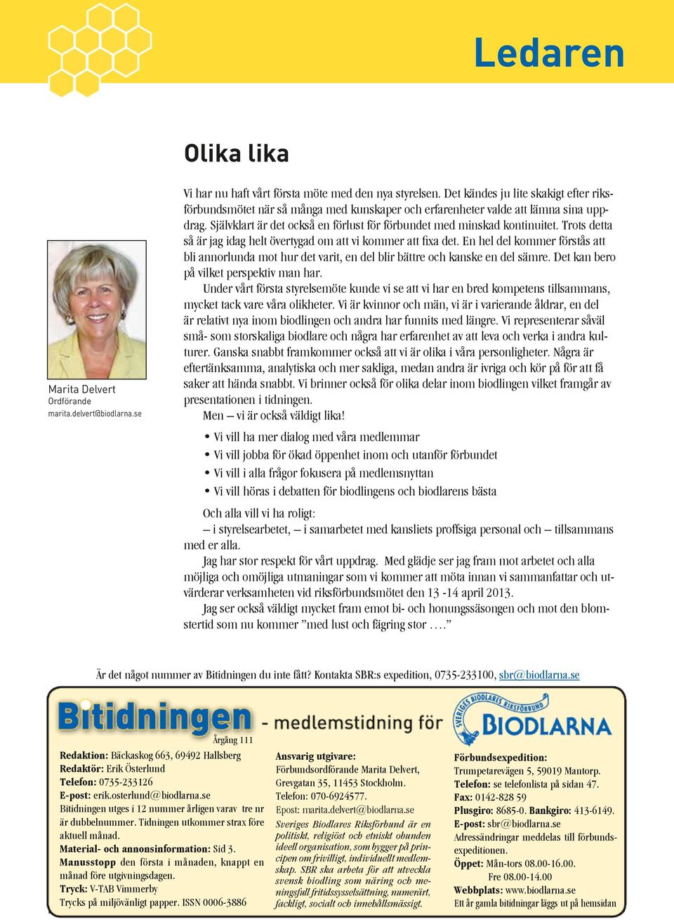 Trots detta så är jag idag helt övertygad om att vi kommer att fixa det. En hel del kommer förstås att bli annorlunda mot hur det varit, en del blir bättre och kanske en del sämre.