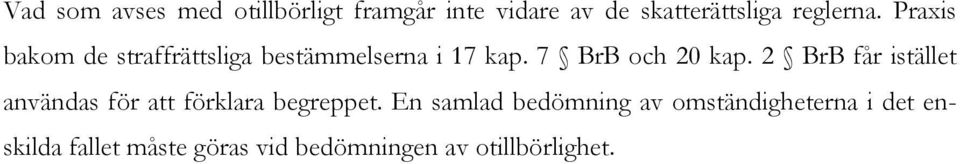 7 BrB och 20 kap. 2 BrB får istället användas för att förklara begreppet.