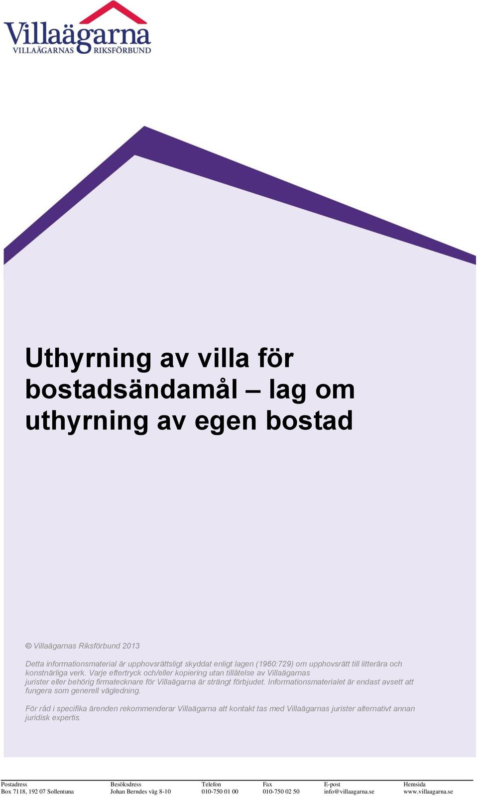 Informationsmaterialet är endast avsett att fungera som generell vägledning.