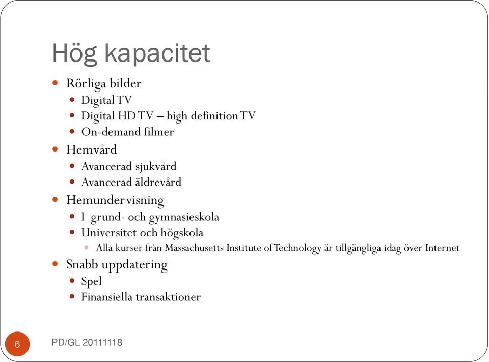 Universitet och hhögskola Alla kurser från Massachusetts Institute of Technology är