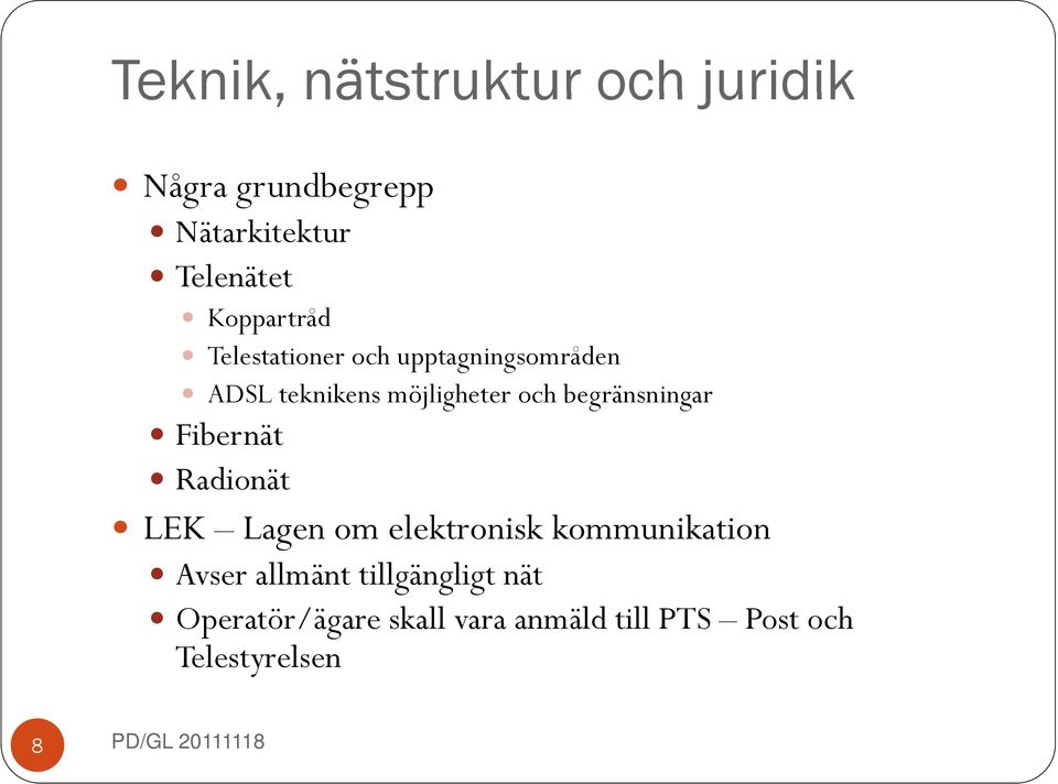 Fibernät Radionät LEK Lagen om elektronisk kommunikation Avser allmänt tillgängligt g