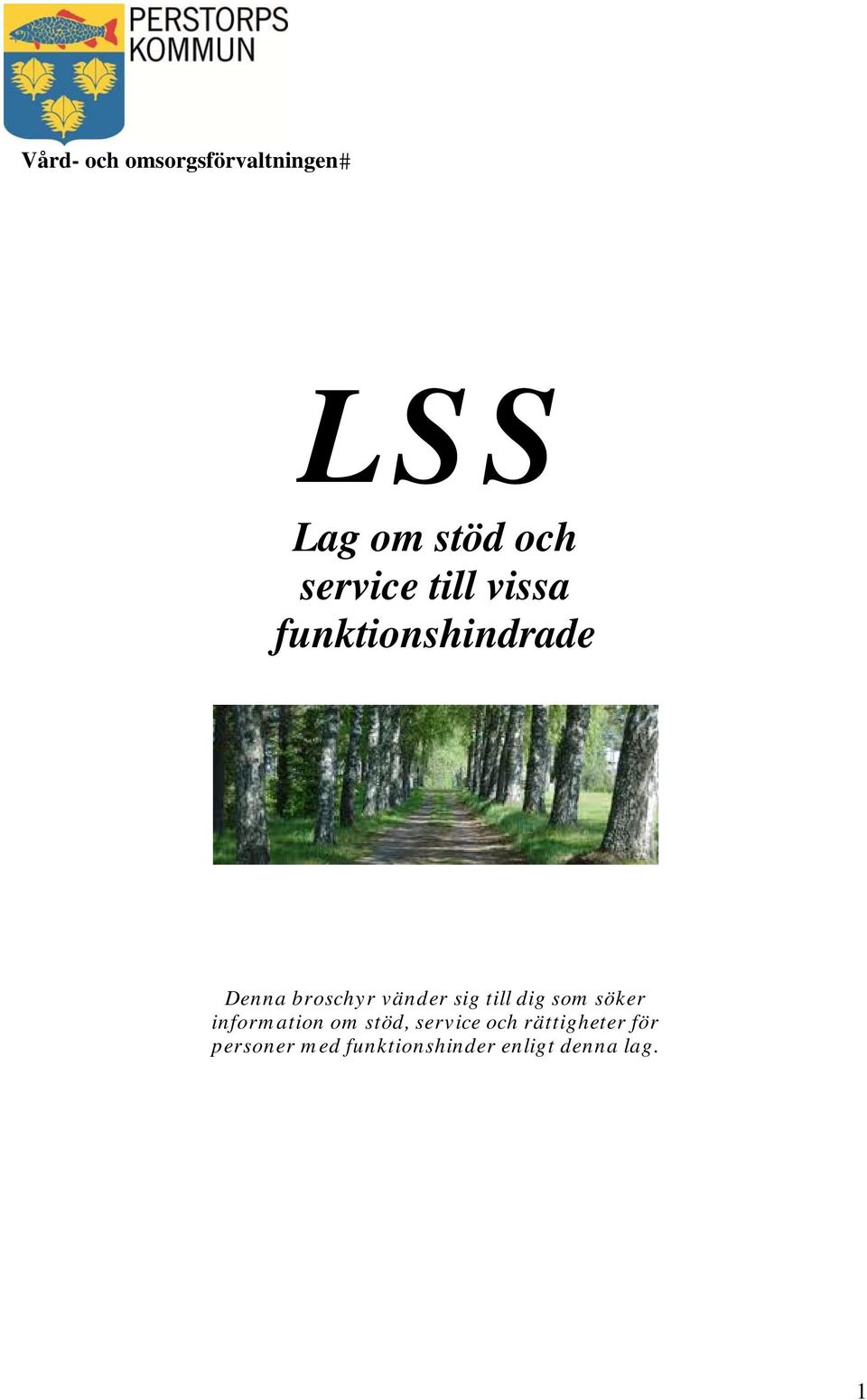 vänder sig till dig som söker information om stöd,
