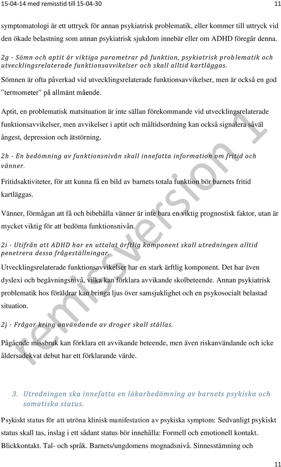 Sömnen är ofta påverkad vid utvecklingsrelaterade funktionsavvikelser, men är också en god termometer på allmänt mående.