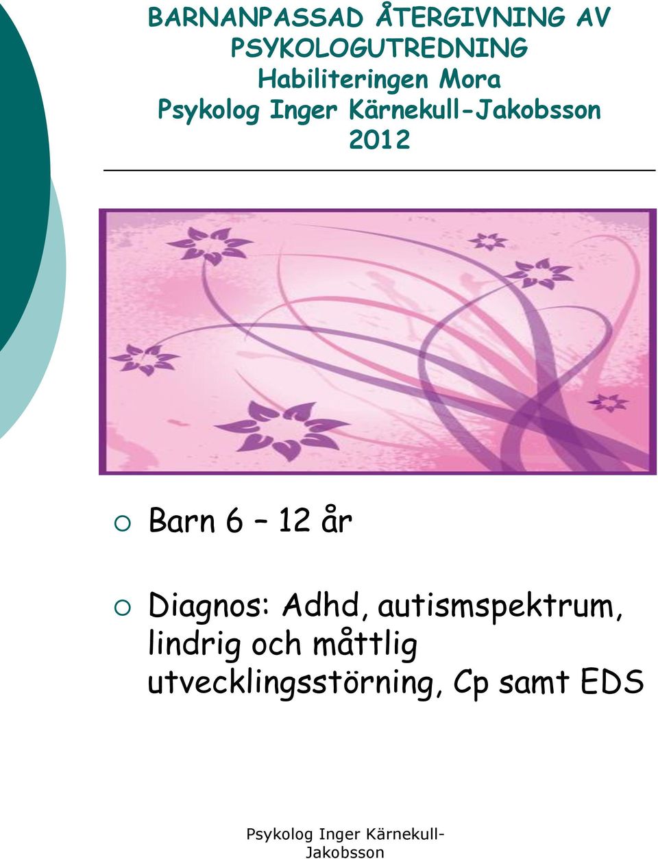 2012 Barn 6 12 år Diagnos: Adhd,