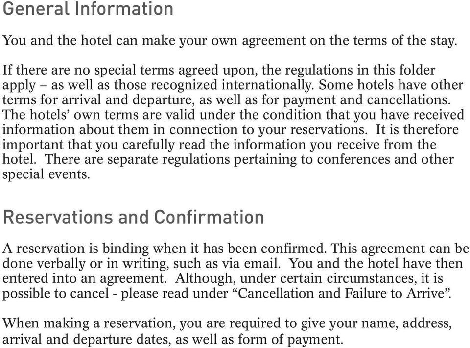 Some hotels have other terms for arrival and departure, as well as for payment and cancellations.