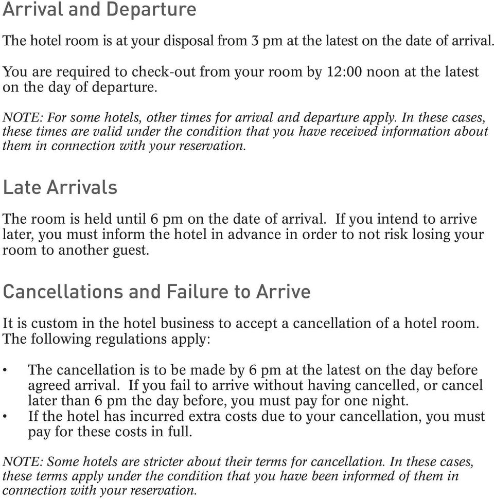 In these cases, these times are valid under the condition that you have received information about them in connection with your reservation.