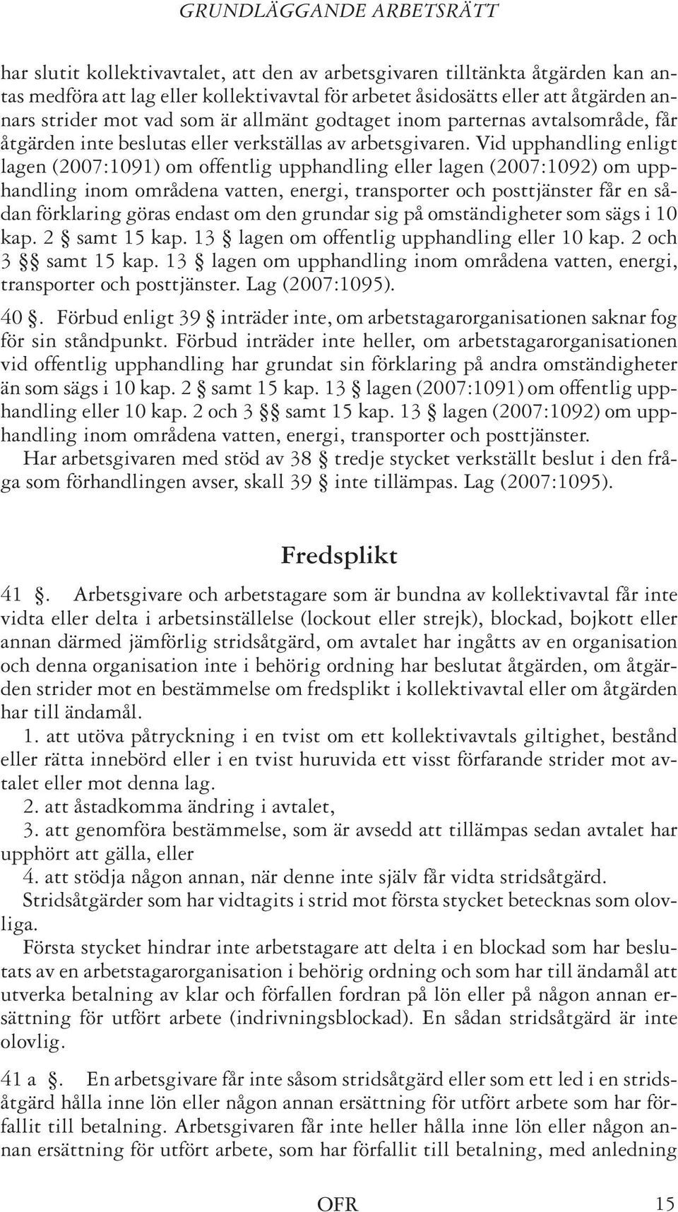 Vid upphandling enligt lagen (2007:1091) om offentlig upphandling eller lagen (2007:1092) om upphandling inom områdena vatten, energi, transporter och posttjänster får en sådan förklaring göras