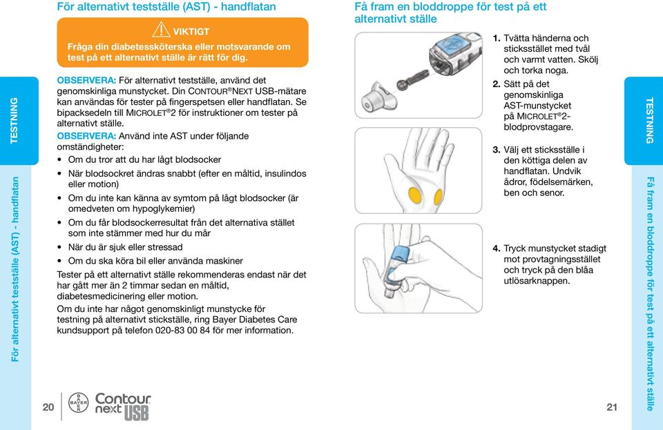 Se bipacksedeln till Microlet 2 för instruktioner om tester på alternativt ställe.