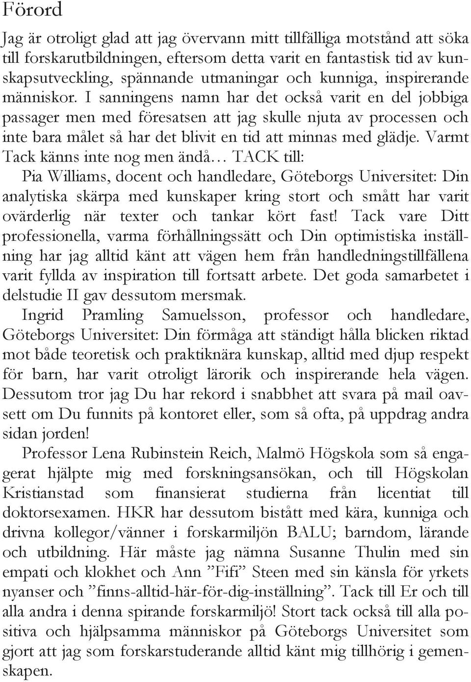 98) Fler och fler barn i åldrarna 1-3 år 1 tillbringar idag stora delar av sin vardag inom förskolans pedagogiska verksamhet 2.