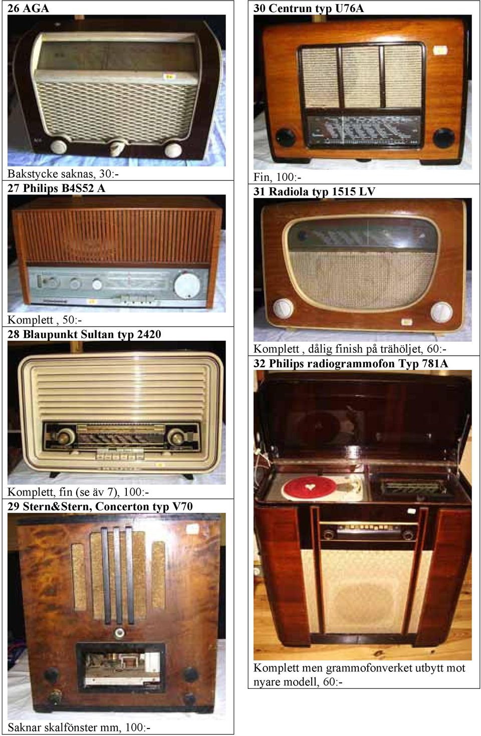 60:- 32 Philips radiogrammofon Typ 781A Komplett, fin (se äv 7), 100:- 29 Stern&Stern,