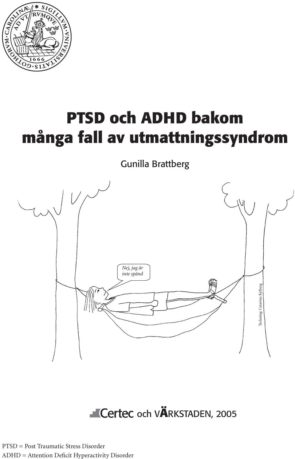 Catarina Kylberg och VÄRKSTADEN, 2005 PTSD = Post