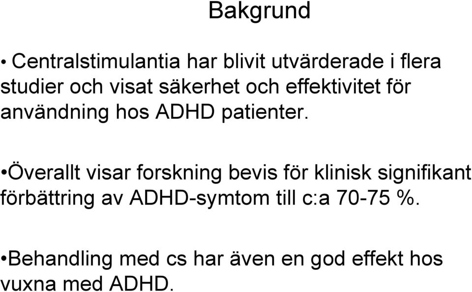 Överallt visar forskning bevis för klinisk signifikant förbättring av