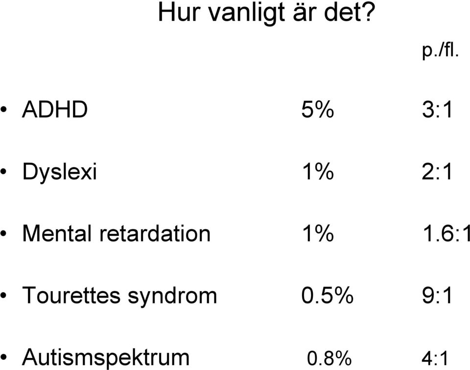 Mental retardation 1% 1.