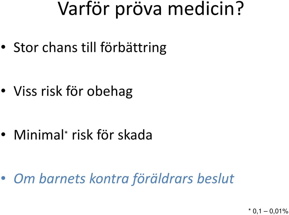 risk för obehag Minimal * risk för