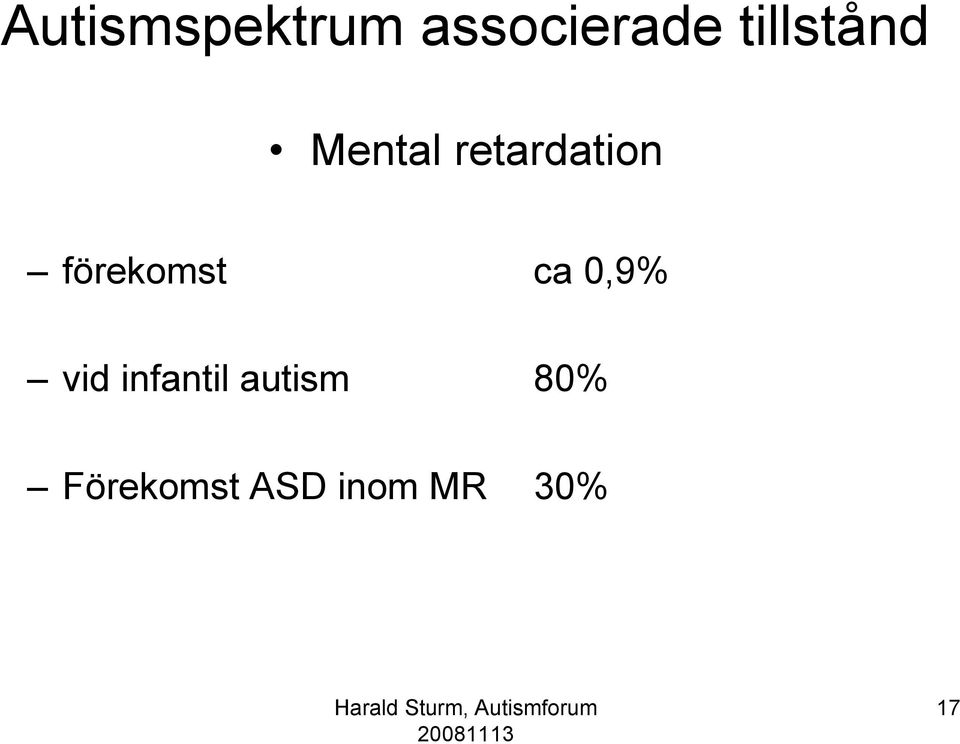 förekomst ca 0,9% vid infantil