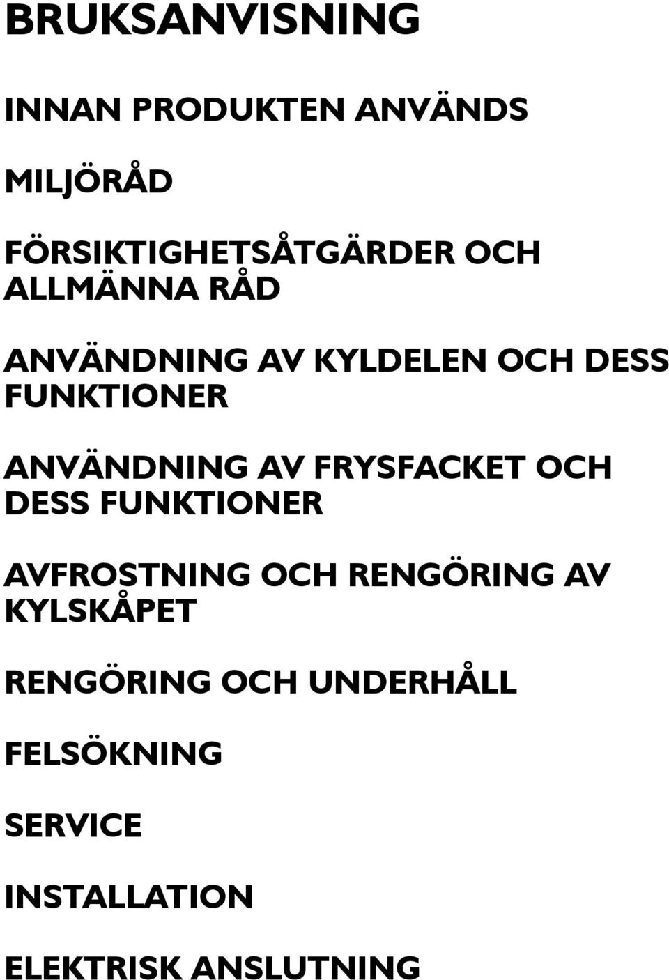 AV FRYSFACKET OCH DESS FUNKTIONER AVFROSTNING OCH RENGÖRING AV KYLSKÅPET