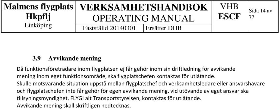 funktionsområde, ska flygplatschefen kontaktas för utlåtande.