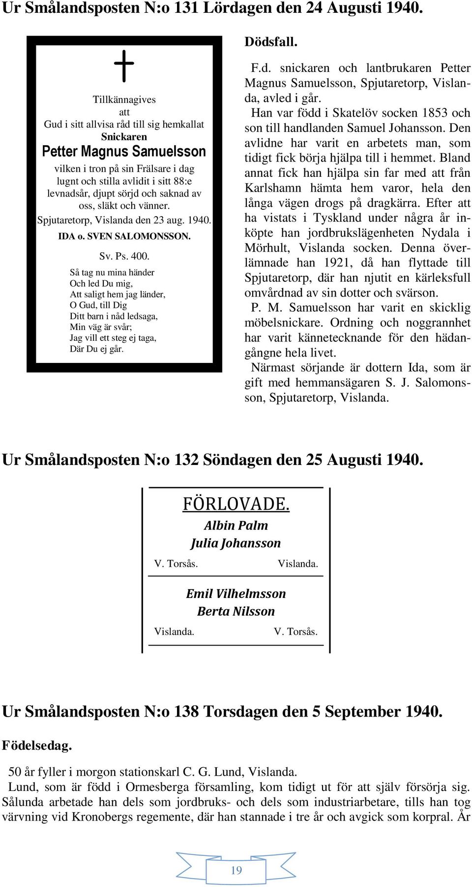 saknad av oss, släkt och vänner. Spjutaretorp, Vislanda den 23 aug. 1940. IDA o. SVEN SALOMONSSON. Sv. Ps. 400.