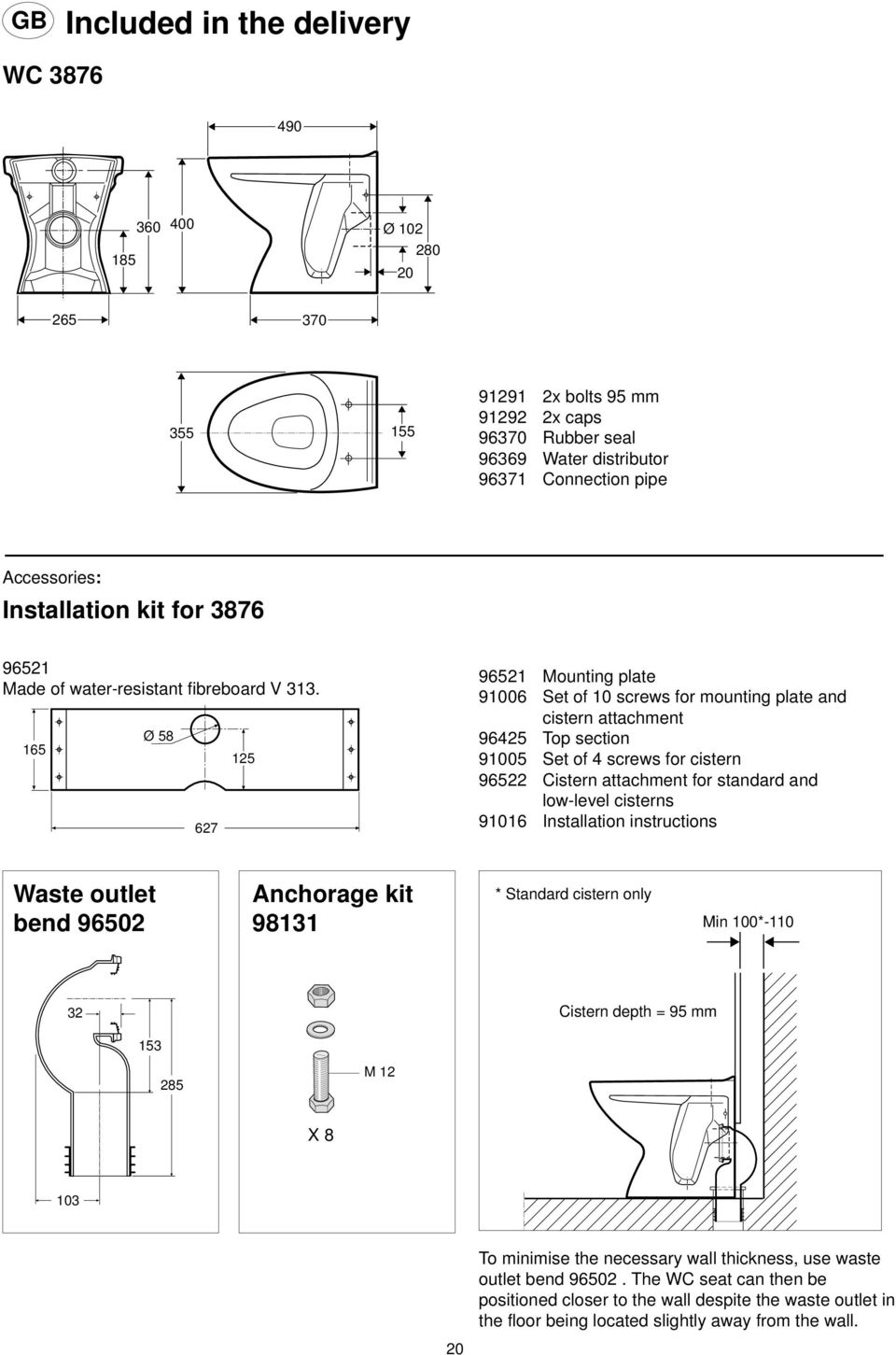 165 Ø 58 627 96521 Mounting plate 91006 Set of 10 screws for mounting plate and cistern attachment 96425 Top section 91005 Set of 4 screws for cistern 96522 Cistern attachment for standard and