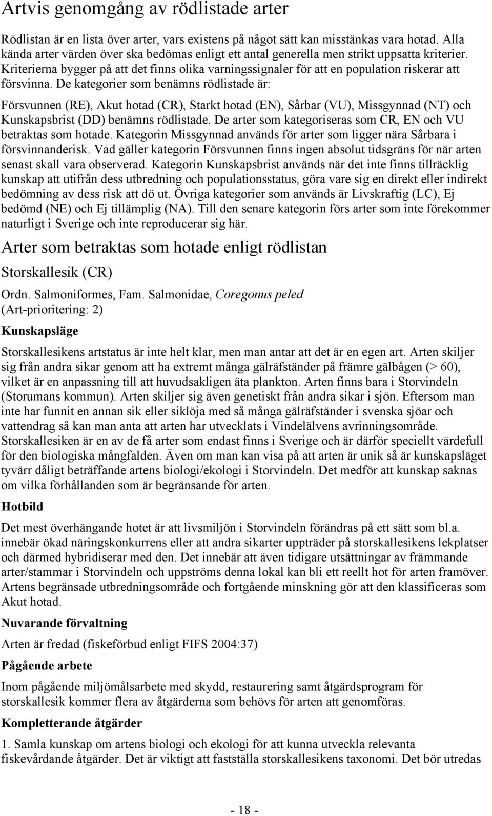 Kriterierna bygger på att det finns olika varningssignaler för att en population riskerar att försvinna.