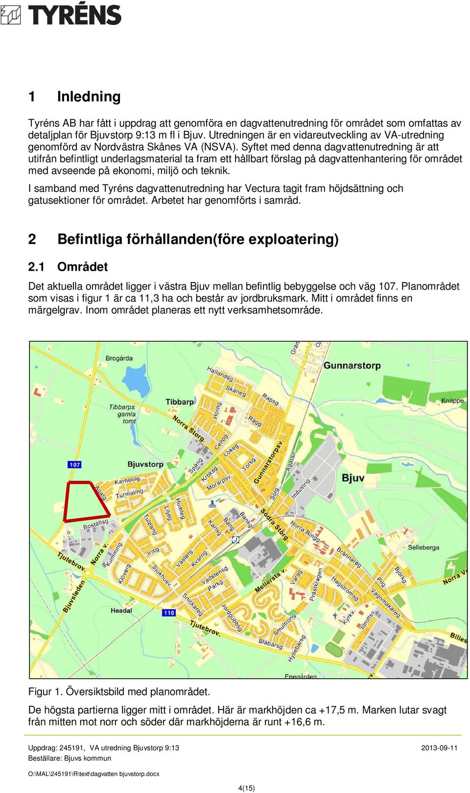 Syftet med denna dagvattenutredning är att utifrån befintligt underlagsmaterial ta fram ett hållbart förslag på dagvattenhantering för området med avseende på ekonomi, miljö och teknik.