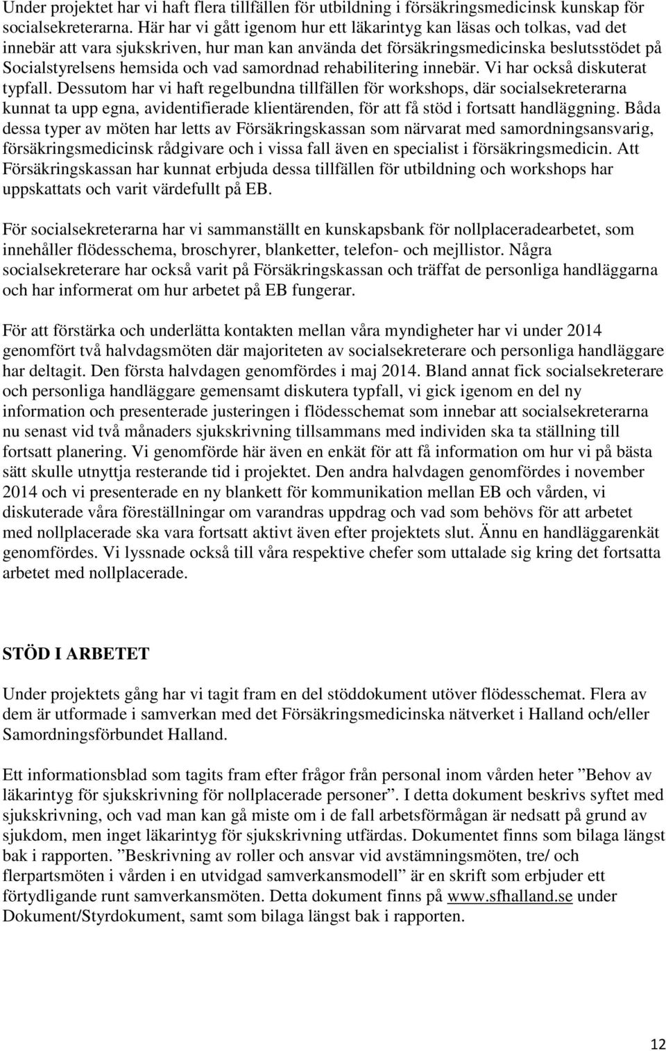 samordnad rehabilitering innebär. Vi har också diskuterat typfall.