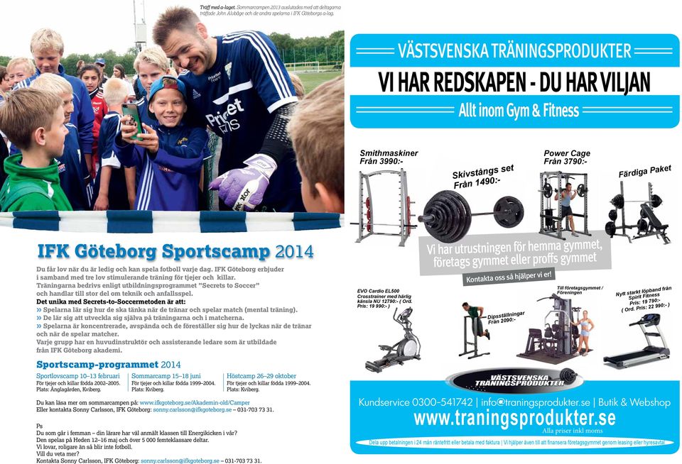 Sportscamp 2014 Du får lov när du är ledig och kan spela fotboll varje dag. IFK Göteborg erbjuder i samband med tre lov stimulerande träning för tjejer och killar.