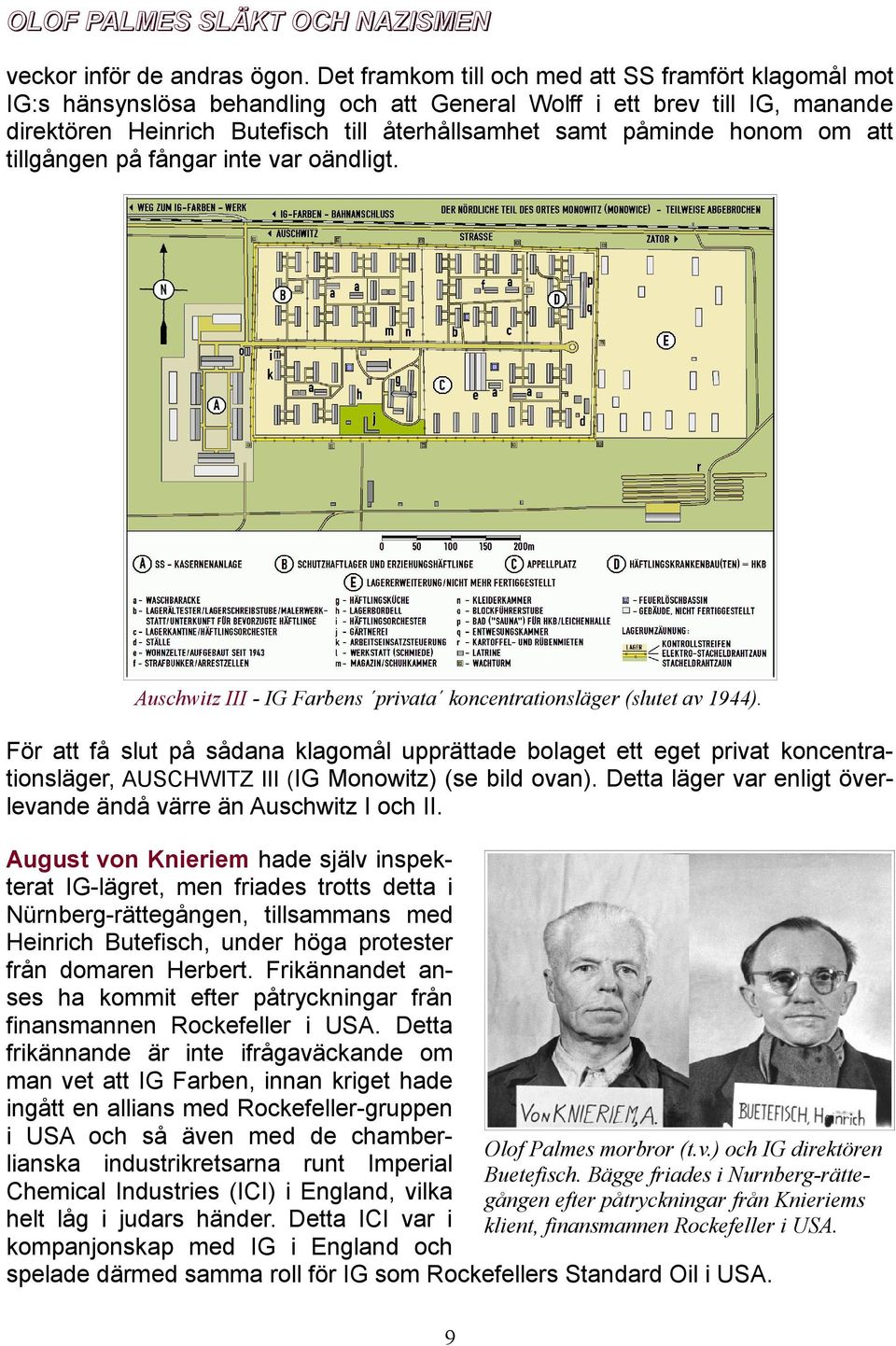 honom om att tillgången på fångar inte var oändligt. Auschwitz III - IG Farbens privata koncentrationsläger (slutet av 1944).