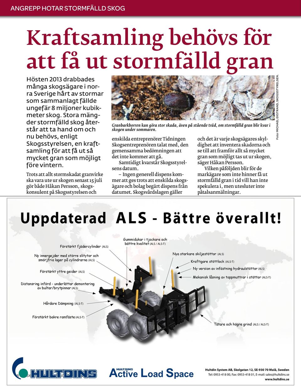 Trots att allt stormskadat granvirke ska vara ute ur skogen senast 15 juli gör både Håkan Persson, skogskonsulent på Skogsstyrelsen och Granbarkborren kan göra stor skada, även på stående träd, om